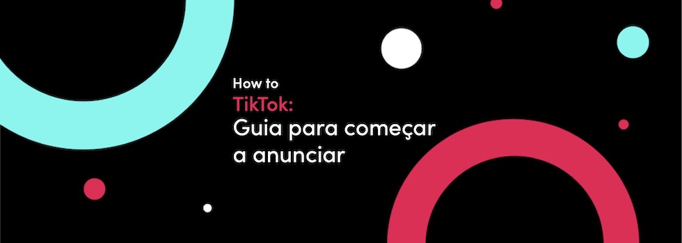 How To Tiktok Confira O Guia Para Voc Come Ar A Anunciar No Tiktok